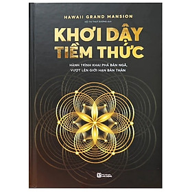 Khơi Dậy Tiềm Thức: Hành Trình Khai Phá Bản Ngã, Vượt Lên Giới Hạn Bản Thân