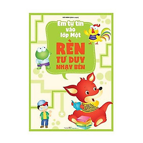 Em Tự Tin Vào Lớp Một - Rèn Tư Duy Nhạy Bén - Bản Quyền