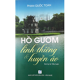 HỒ GƯƠM LINH THIÊNG & HUYỀN ẢO