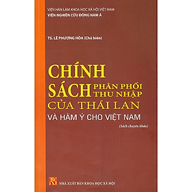 Chính Sách Phân Phối Thu Nhập Của Thái Lan Và Hàm Ý Cho Việt Nam (Sách chuyên khảo)