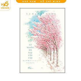 Sách - Tớ Muốn Ăn Tụy Của Cậu (Nhã Nam HCM)