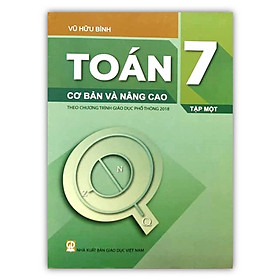 Sách - Toán 7 cơ bản và nâng cao tập 1 - theo chương trình giáo dục phổ thông 2018