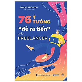 76 Ý Tưởng “Đẻ Ra Tiền” Cho Freelancer