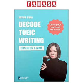 Sách - Decode TOEIC Writing - Business E-Mail - Chinh Phục Mọi Dạng Bài E-Mail