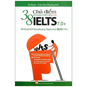 Sách - 38 Chủ Điểm Từ Vựng Thiết Yếu IELTS 7.0 - NXB Phụ Nữ