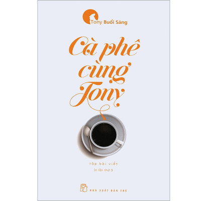 Combo 3 Cuốn Cà Phê Cùng Tony (Tái Bản 2017), Tony Buổi Sáng - Trên Đường Băng (Tái Bản 2017), Ngày Xưa Có Một Con Bò (Tái Bản)