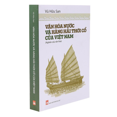 Sách - Văn Hóa Nước Và Hàng Hải Thời Cổ Của Việt Nam - NXB Phụ Nữ