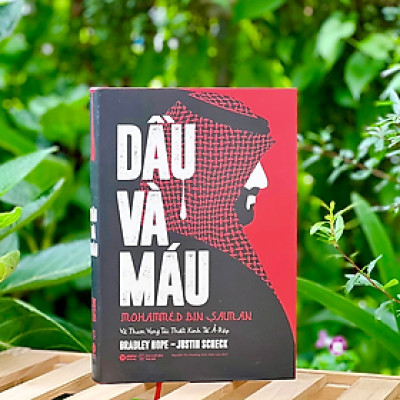 Dầu và máu - Mohammed Bin Salman Và Tham Vọng Tái Thiết Kinh Tế Ả-Rập (Alphabooks) - Bìa cứng - nhiều tác giả - NXB Thế Giới