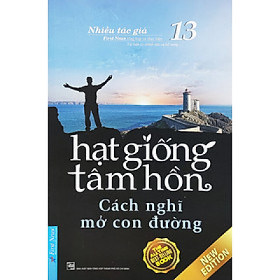 Hạt Giống Tâm Hồn - Tập 13: Cách Nghĩ Mở Con Đường