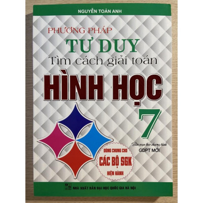 Sách - Phương pháp tư duy tìm cách giải toán Đại số và Hình học 7 ( 2 tập)