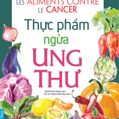 Combo Ung Thư Hiểu Để Chữa Lành + Thực Phẩm Ngừa Ung Thư (Bộ 2 Cuốn) - (1980 - FN) 