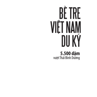 	Bè Tre Việt Nam Du Ký - 5500 Dặm Vượt Thái Bình Dương _TRE