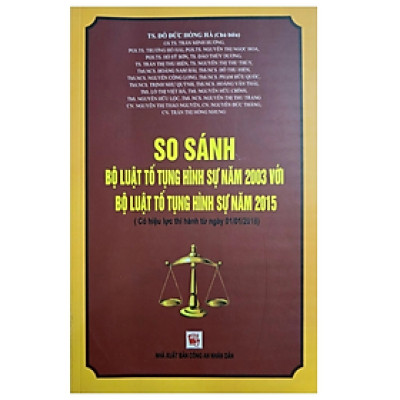 Sách - So sánh Bộ luật tố tụng Hình sự 2003 với Bộ luật tố tụng Hình sự 2015 - TS.Đỗ Đức Hồng  Hà  ( Chủ biên) - NXB CAND