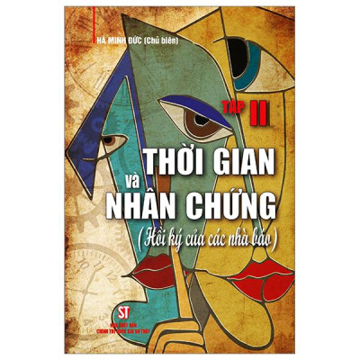 Thời Gian Và Nhân Chứng - Hồi Ký Của Các Nhà Báo - Tập II