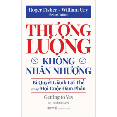 Thương Lượng Không Nhân Nhượng - Bí Quyết Giành Lợi Thế Trong Mọi Cuộc Đàm Phán