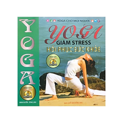 Yoga giảm stress hồi phục sức khỏe , kèm đĩa CD -  Nhiều tác giả - NXB Hồng Đức - Minh Lâm