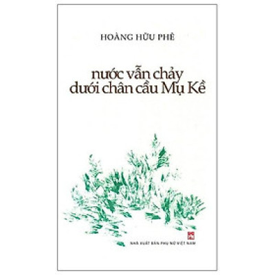 Nước Vẫn Chảy Dưới Chân Cầu Mụ Kề