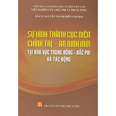 Sự hình thành cục diện chính trị - an ninh mới tại khu vực Trung Đông - Bắc Phi và tác động