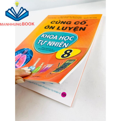 Sách - Củng Cố và Ôn Luyện Khoa Học Tự Nhiên Lớp 8 - Dùng chung cho các bộ SGK hiện hành.