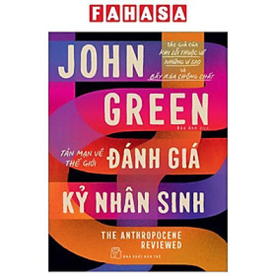 Tản Mạn Về Thế Giới - Đánh Giá Kỷ Nhân Sinh - The Anthropocene Reviewed
