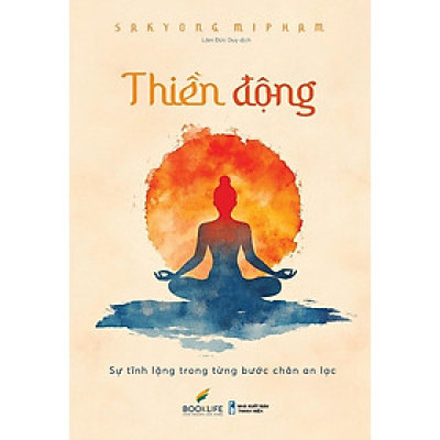 Sách - Thiền Động - Sự Tĩnh Lặng Trong Từng Bước Chân An Lạc - Sakyong Mipham - 1980 Books