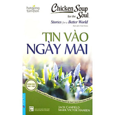 Hạt Giống Tâm Hồn - Chicken Soup For The Soul - Tin Vào Ngày Mai_FN