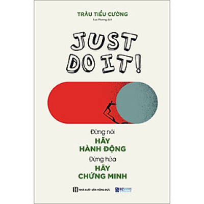 Just do it: Đừng nói hãy hành động, đừng hứa hãy chứng minh