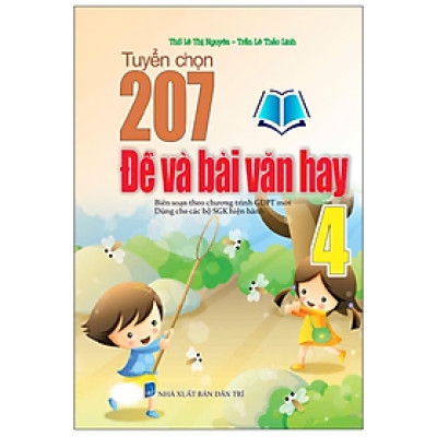 Sách - 207 Đề Và Bài Văn Hay 4 (Dùng Cho Các Bộ SGK Hiện Hành)