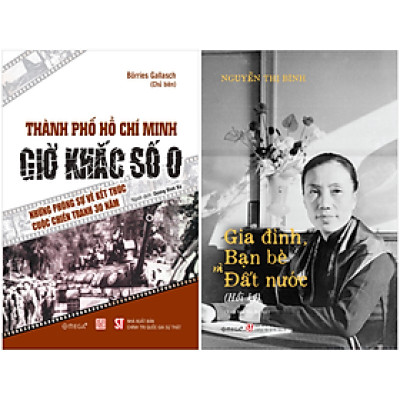 Combo Sách : Hồi Ký Nguyễn Thị Bình - Gia Đình, Bạn Bè Và Đất Nước +Giờ Khắc Số 0 - Kết Thúc Cuộc Chiến Tranh 30 Năm (Bộ 2 Cuốn)