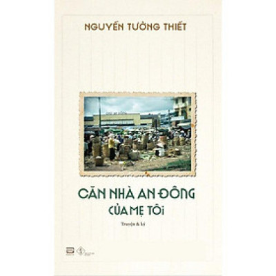 Sách Căn Nhà An Đông Của Mẹ Tôi