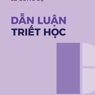 Dẫn Luận Triết Học – Chìa Khóa Mở Cánh Cửa Tư Duy - Lê Công Sự - Nhà Xuất Bản Tri Thức