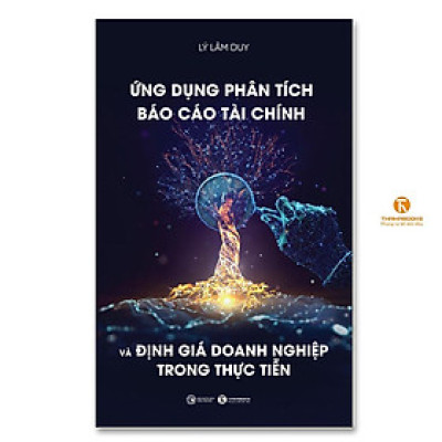 Sách - Ứng Dụng Phân Tích Báo Cáo Tài Chính Và Định Giá Doanh Nghiệp Trong Thực Tiễn - Thái Hà Books