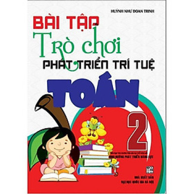 Sách - Bài Tập Và Trò Chơi Phát Triển Trí Tuệ Toán - Lớp 2 - Bám Sát SGK Định Hướng Phát Triển Năng Lực - Hồng Ân