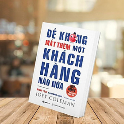 Để không mất thêm một khách hàng nào nữa (Never Lose a Customer Again) - Bản Quyền