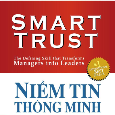 Niềm Tin Thông Minh - Kỹ Năng Thiết Yếu Biến Người Quản Lý Thành Nhà Lãnh Đạo