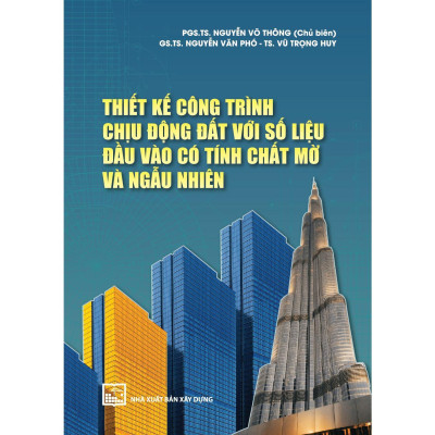 Sách - Thiết Kế Công Trình Chịu Động Đất Với Số Liệu Đầu Vào Có Tính Chất Mờ Và Ngẫu Nhiên