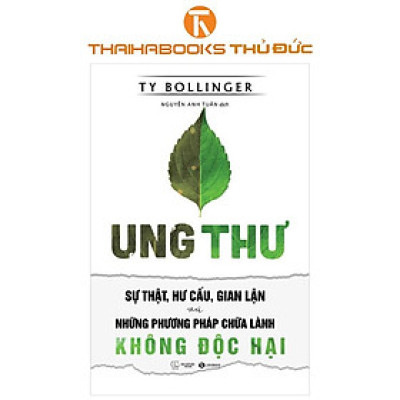 Sách - Ung Thư - Sự Thật, Hư Cấu, Gian Lận Và Những Phương Pháp Chữa Lành Không Độc Hại - Thái Hà Books