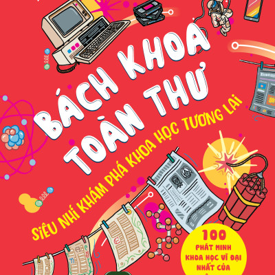 Sách - Bách Khoa Toàn Thư - Siêu Nhí Khám Phá Khoa Học Tương Lai - Bìa Cứng
