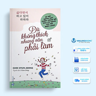 Dù Không Thích Nhưng Cũng Phải Làm - Vanlangbooks