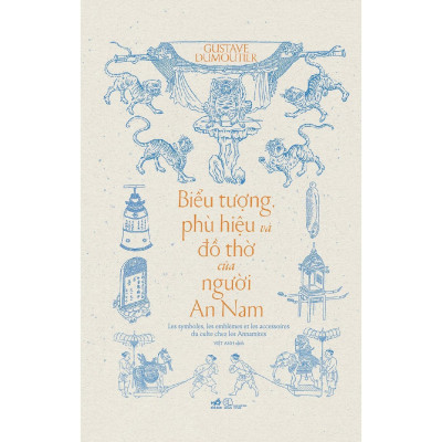Sách - Biểu Tượng Phù Hiệu Và Đồ Thờ Của Người An Nam - Gustave Dumoutier - Nhã Nam
