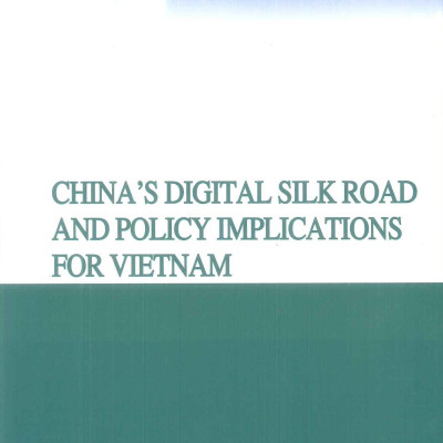 Con Đường Tơ Lụa Kỹ Thuật Số Của Trung Quốc Và Hàm Ý Chính Sách Cho Việt Nam (Sách chuyên khảo) - Viện Kinh Tế Và Chính Trị Thế Giới - TS. Chu Phương Quỳnh (Chủ biên)