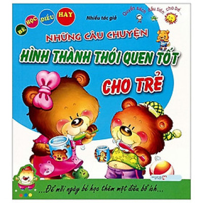 Bé Học Điều Hay - Những Câu Chuyện Hình Thành Thói Quen Tốt Cho Trẻ