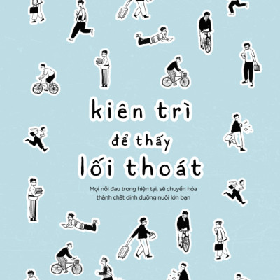 [Kỹ Năng] Kiên Trì Để Thấy Lối Thoát