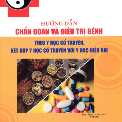 HƯỚNG DẪN CHẨN ĐOÁN VÀ ĐIỀU TRỊ BỆNH THEO Y HỌC CỔ TRUYỀN, KẾT HỢP VỚI Y HỌC HIỆN ĐẠI