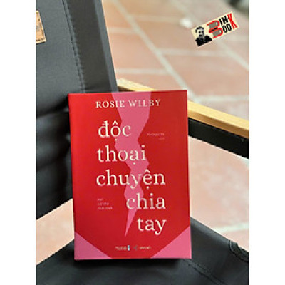 ĐỘC THOẠI CHUYỆN CHIA TAY – VUI CÁI THÚ THẤT TÌNH – Rosie Wilby – Mai Ngọc Tú dịch - San Hô Books – NXB Thanh Niên