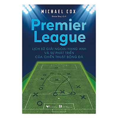 Premier League - Lịch sử giải Ngoại hạng Anh và sự phát triển của chiến thuật bóng đá