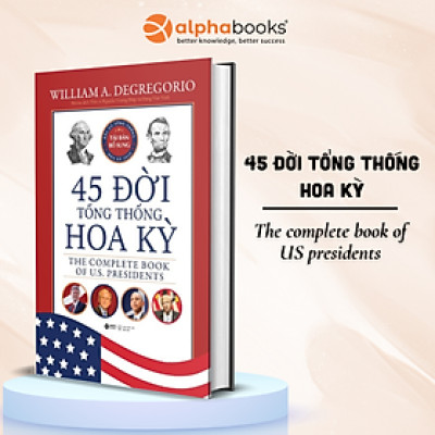 45 Đời Tổng Thống Hoa Kỳ - The Complete Book of US Presidents ( Cập Nhật Tổng Thống Thứ 45 )