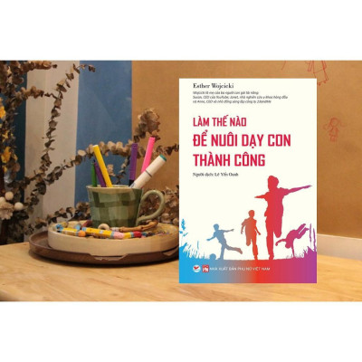 Sách - Làm Thế Nào Để Nuôi Dạy Con Thành Công - Tân Việt Books