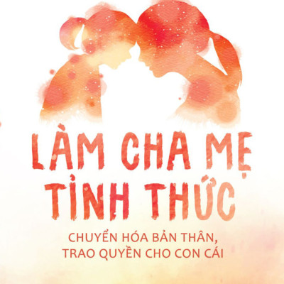 Combo 2 Cuốn: Khen Sao Cho Đúng, Mắng Sao Cho Chuẩn + Làm Cha Mẹ Tỉnh Thức (Sách Làm Cha Mẹ/Hướng Dẫn Dạy Con Hiệu Quả)