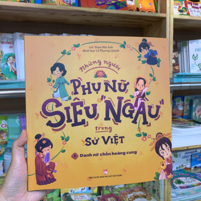 Những Người Phụ Nữ Siêu Ngầu Trong Sử Việt - Tập 1 - Danh Nữ Chốn Hoàng Cung